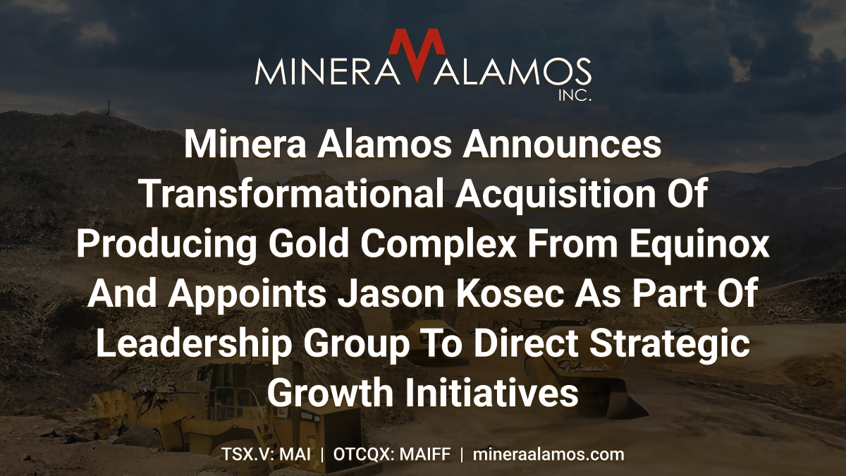 Minera Alamos Announces Transformational Acquisition Of Producing Gold Complex From Equinox And Appoints Jason Kosec As Part Of Leadership Group To Direct Strategic Growth Initiatives
 
Read the full release here: bit.ly/4lgmYj6 
 
$MAI.V $MAIFF