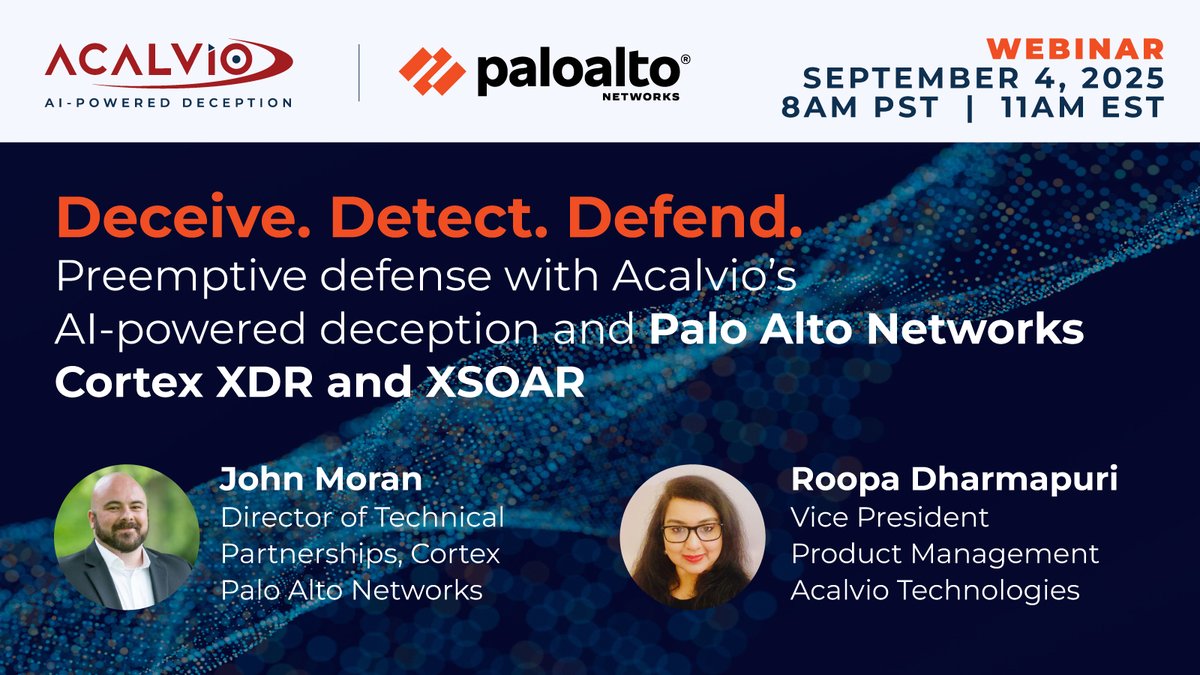 AcalvioTech (@acalviotech) on Twitter photo Joint webinar with Palo Alto Networks and Acalvio on September 4 - Preemptive defense with Acalvio’s AI-powered deception and Palo Alto Networks Cortex XDR and XSOAR acalvio.com/resources/webi…
Join Acalvio and <a href="/PaloAltoNtwks/">Palo Alto Networks</a> for an exclusive webinar to explore how AI-powered cyber Joint webinar with Palo Alto Networks and Acalvio on September 4 - Preemptive defense with Acalvio’s AI-powered deception and Palo Alto Networks Cortex XDR and XSOAR acalvio.com/resources/webi…
Join Acalvio and <a href="/PaloAltoNtwks/">Palo Alto Networks</a> for an exclusive webinar to explore how AI-powered cyber