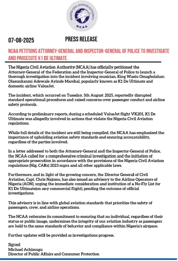 NCAA PETITIONS ATTORNEY-GENERAL AND INSPECTOR-GENERAL OF POLICE TO INVESTIGATE AND PROSECUTE K1 DE ULTIMATE. 

The Nigeria Civil Aviation Authority (NCAA) has officially petitioned the Attorney-General of the Federation and the Inspector-General of Police to launch a thorough