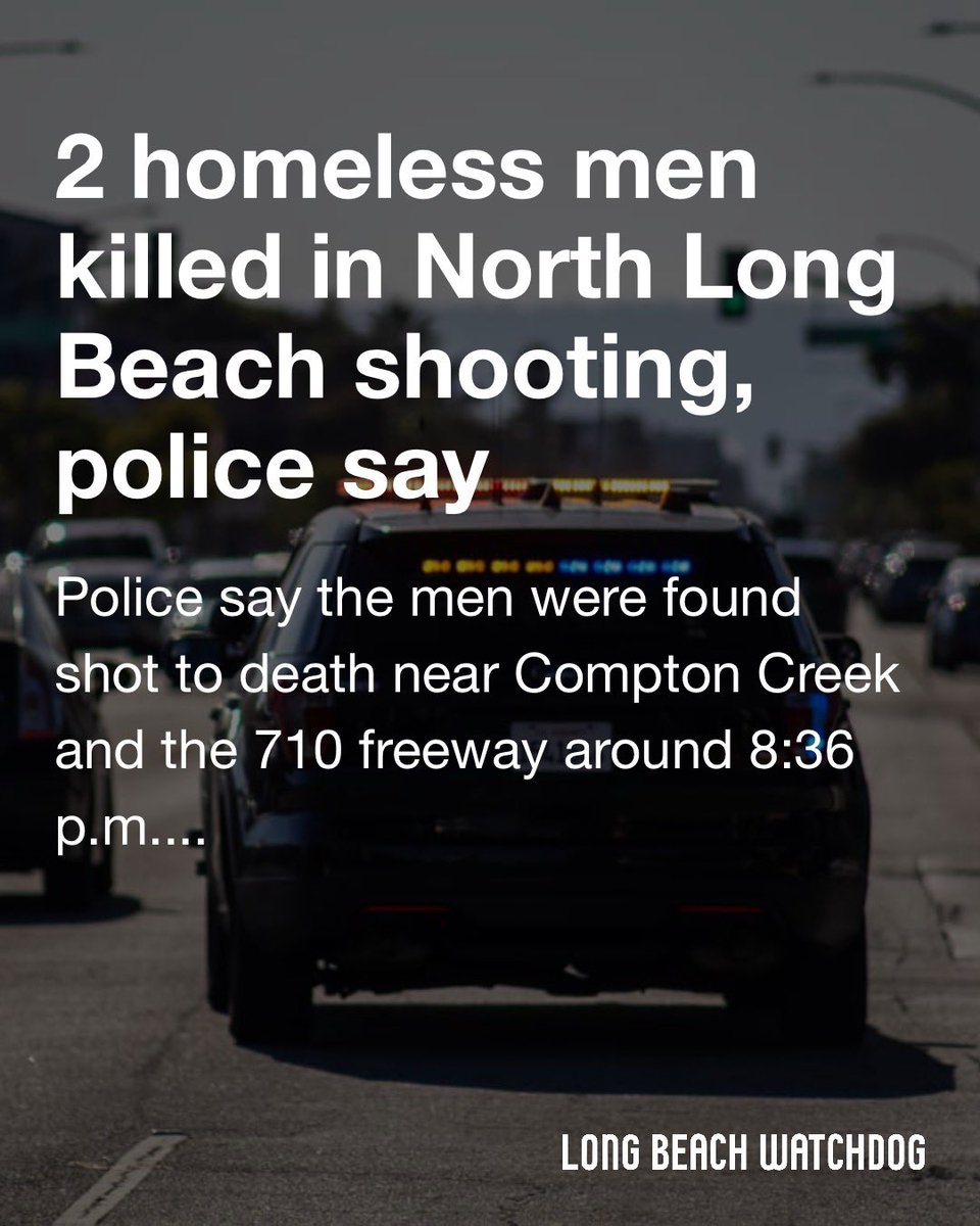 Police said they’re investigating the fatal shooting of two men in North Long Beach Wednesday night.

Read more on the Watchdog. lbwatchdog.com/2-homeless-men…