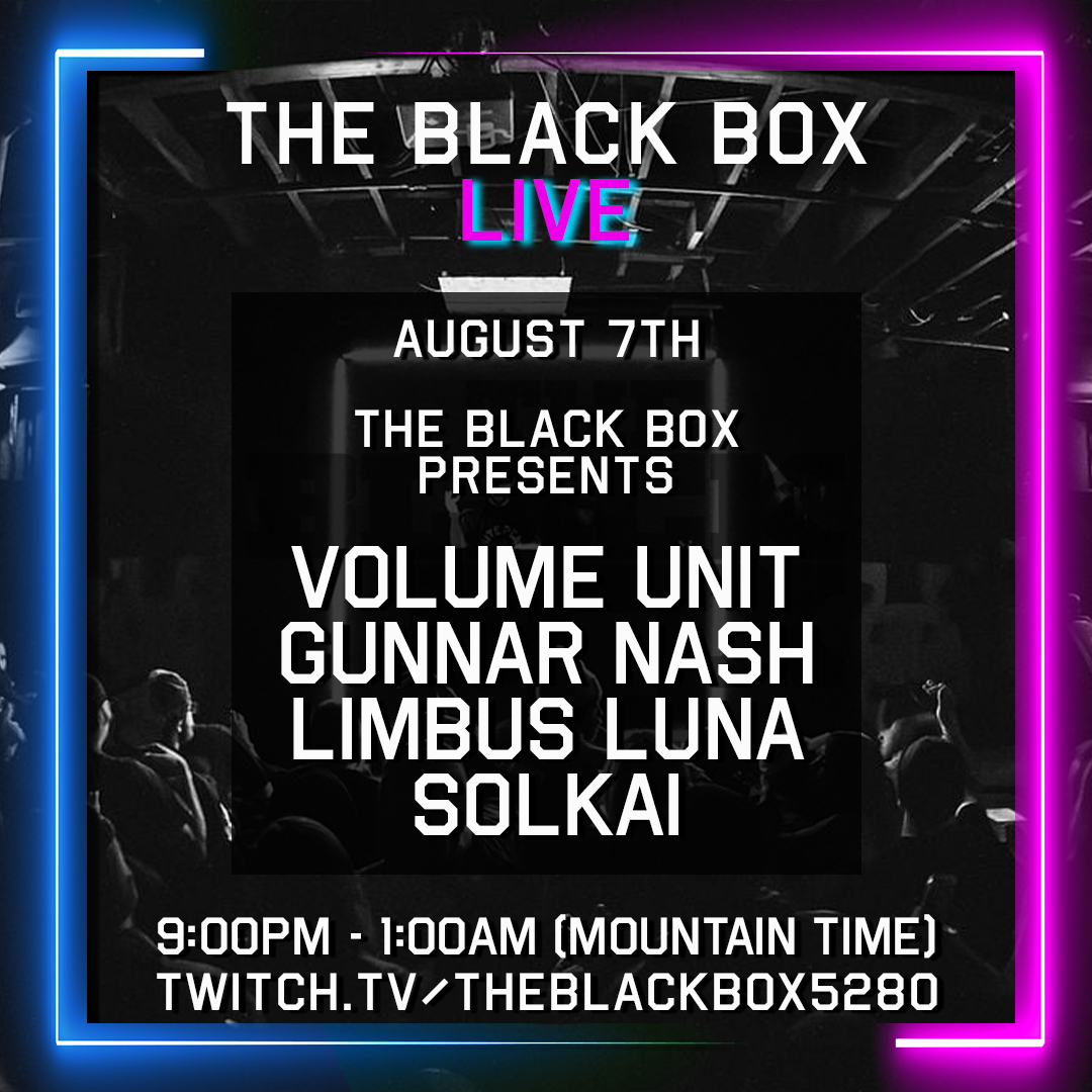 We are LIVE!

<a href="/volumeunitmusic/">Volume Unit | 'TRUST' OUT NOW</a> 
<a href="/gunnarnash_/">Gunnar Nash</a> 
<a href="/LimbusLunamusic/">LimbusLuna</a> 
Solkai

twitch.tv/theblackbox5280