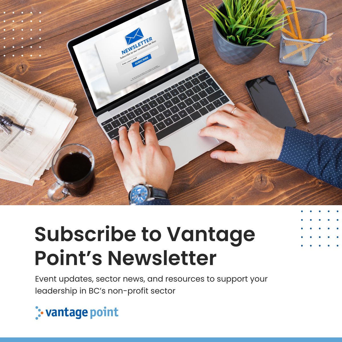 Stay informed on key updates for BC’s non-profits. Subscribe to Vantage Point’s monthly newsletter for sector insights, advocacy updates, and professional development opportunities. Join our network today.

ow.ly/RMcs50VgR7Q