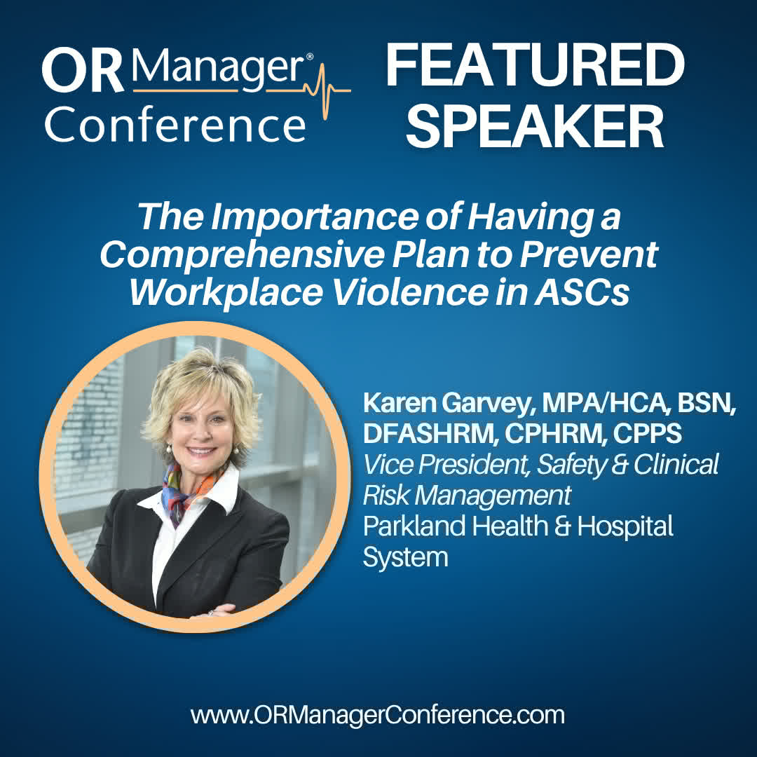 🛑 Workplace violence has no place in your ASC.

Join Karen Garvey, MPA/HCA, BSN, DFASHRM, CPHRM, CPPS, of Parkland Health &amp; Hospital System at the OR Manager Conference for ...
#ASCSafety #ORManagerConference #HealthcareLeadership #WorkplaceViolencePrevention #AmbulatoryCare