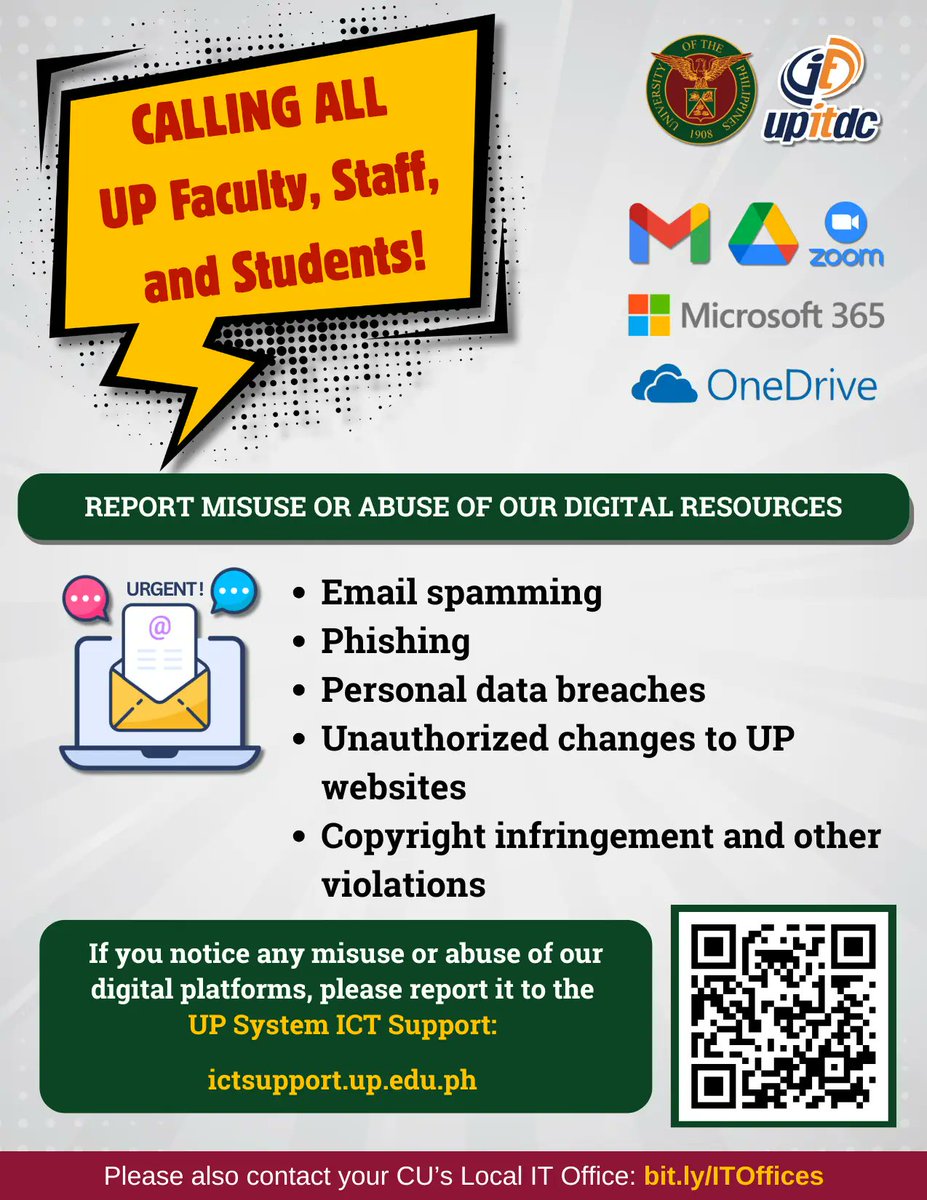 All UP faculty, staff, and students are highly encouraged to report misuse/abuse of the UP's digital resources (i.e. UP  Mail, Google Drive, UP Microsoft, Zoom, &amp; online services). If you notice misuse, please report them to the UP System ICT Support at: ictsupport.up.edu.ph