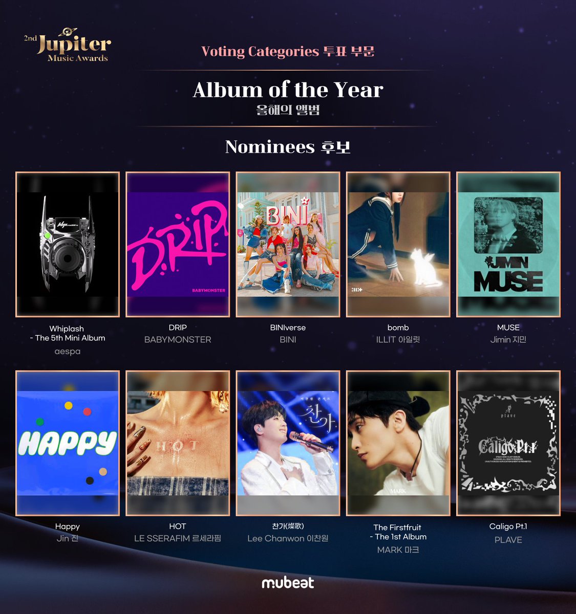 2nd Jupiter Music Awards
제2회 주피터 뮤직 어워즈

🏆 Album of the Year 🏆
🏆 올해의 앨범 🏆
Check out the honorable nominees who made it to the final round! 👀
결선에 진출한 영광의 후보들을 지금 확인하세요! 👀

#aespa #BABYMONSTER #BINI #ILLIT #Jimin #Jin #LE_SSERAFIM