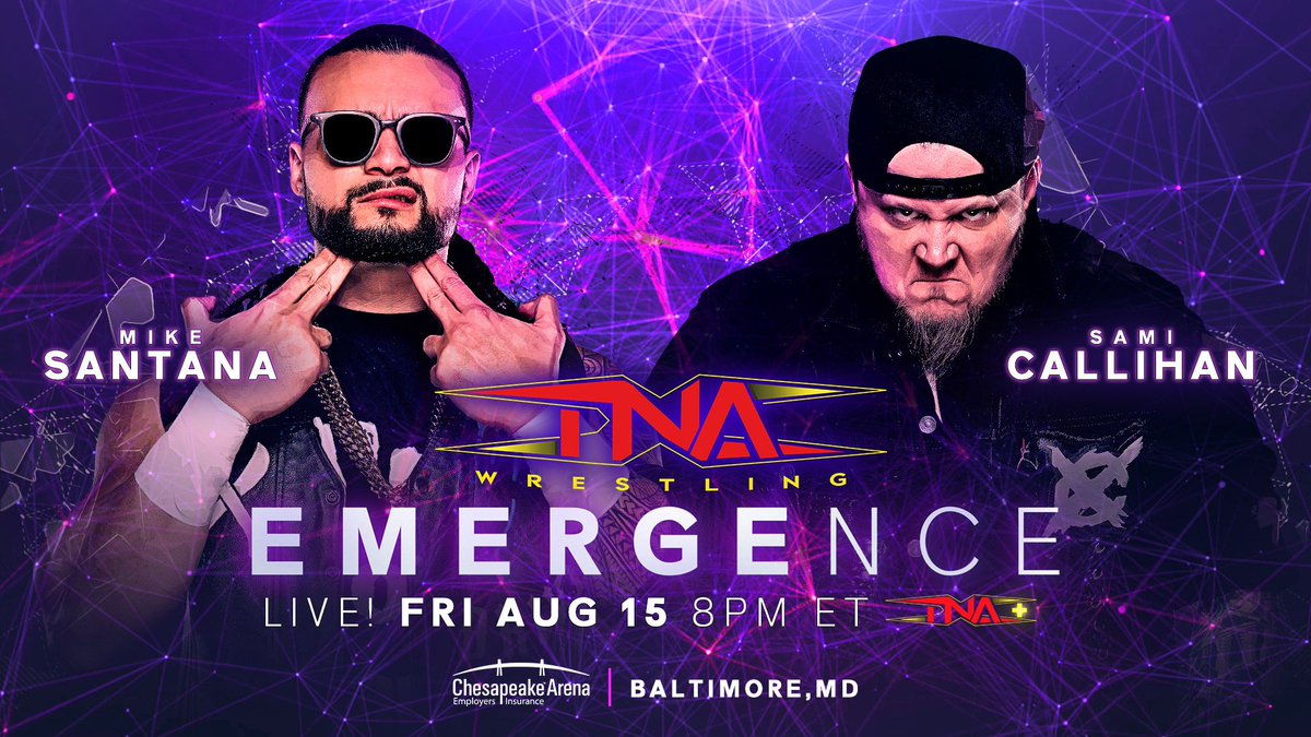 TNA Wrestling (@thisistna) on Twitter photo BREAKING: <a href="/Santana_Proud/">Mike SANTANA🇵🇷</a> goes one-on-one with <a href="/TheSamiCallihan/">Sami Callihan</a> at #TNAEmergence on August 15 LIVE on TNA+ from the Chesapeake Employers Insurance Arena in Baltimore, MD.
Get tickets at TNAWrestling.com/events! BREAKING: <a href="/Santana_Proud/">Mike SANTANA🇵🇷</a> goes one-on-one with <a href="/TheSamiCallihan/">Sami Callihan</a> at #TNAEmergence on August 15 LIVE on TNA+ from the Chesapeake Employers Insurance Arena in Baltimore, MD.
Get tickets at TNAWrestling.com/events!