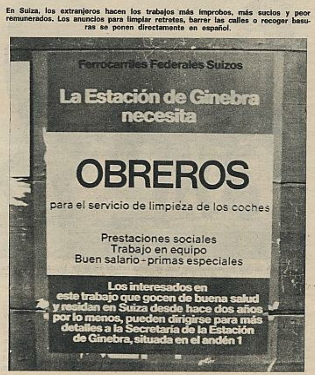 "En Suiza los extranjeros hacen los trabajos más ímprobos, más sucios y peor remunerados. Los anuncios para limpiar retretes, barrer las calles o recoger basuras se ponen directamente en español." (Revista Triunfo, 1974)