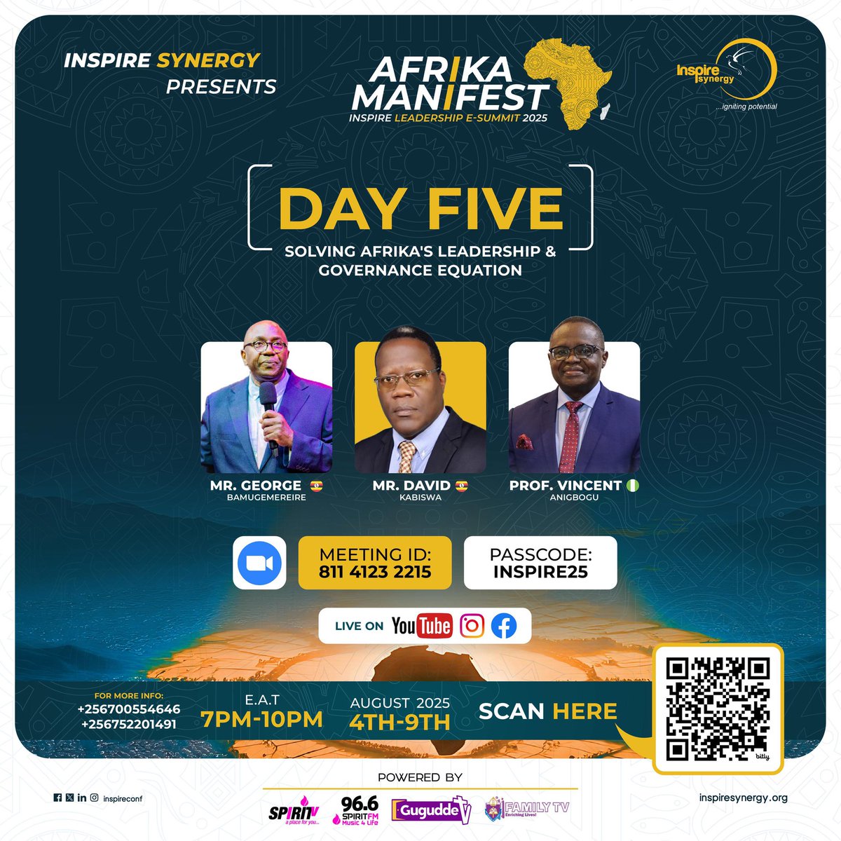 Day 5 – Inspire Leadership E-Summit 2025
Join;
Prof. Vincent Anigbogu 🇳🇬
David Kabiswa 🇺🇬 
George Bamugemereire 🇺🇬 on “Solving Africa’s Leadership &amp; Governance Equation”
📅 Aug 8 
🕖 7-10PM EAT 
📍Zoom &amp; YouTube Live
🔗 us02web.zoom.us/j/81141232215 
Pass: Inspire25
#AfrikaManifest
