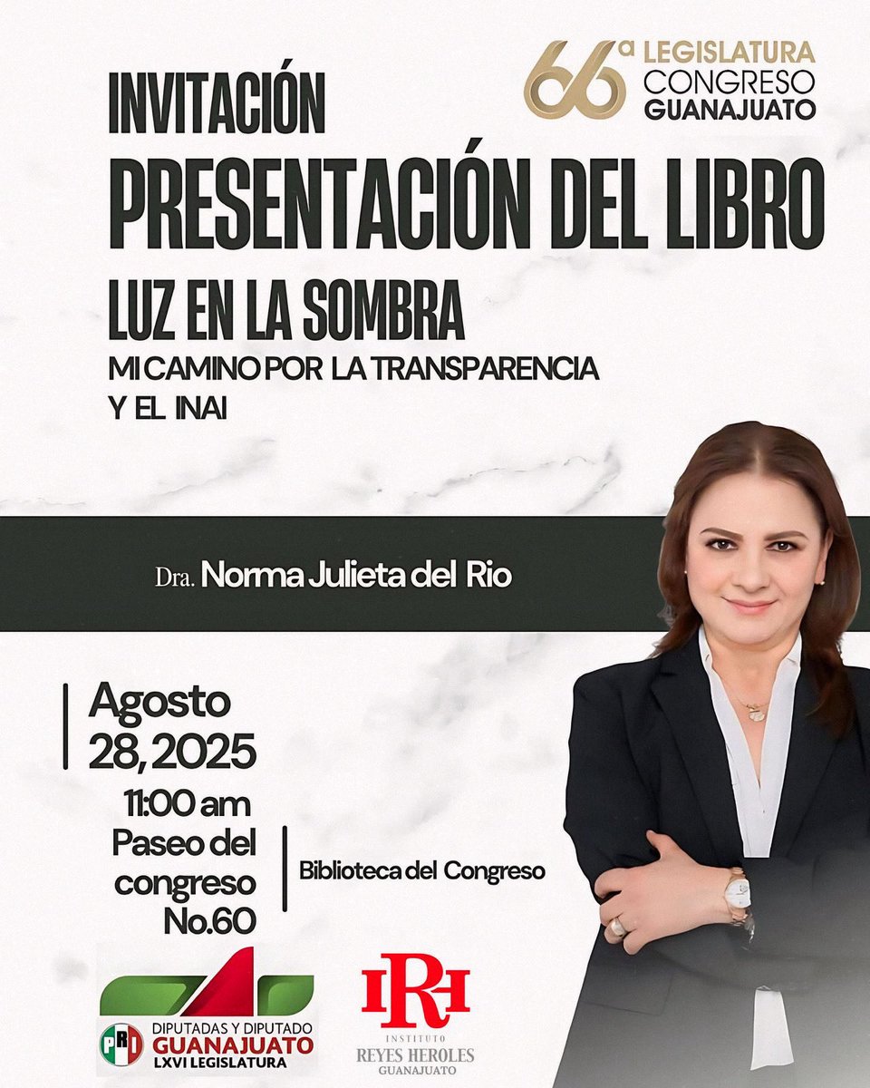 📌 Las diputadas y el diputado del Grupo Parlamentario del PRI y el Instituto Reyes Heroles (IRH) Guanajuato te invitan a la presentación del libro 📖 “Luz en la Sombra, Mi camino por la Transparencia y el INAI”, de la autora ✍🏻 Dra. Norma Julieta del Rio.