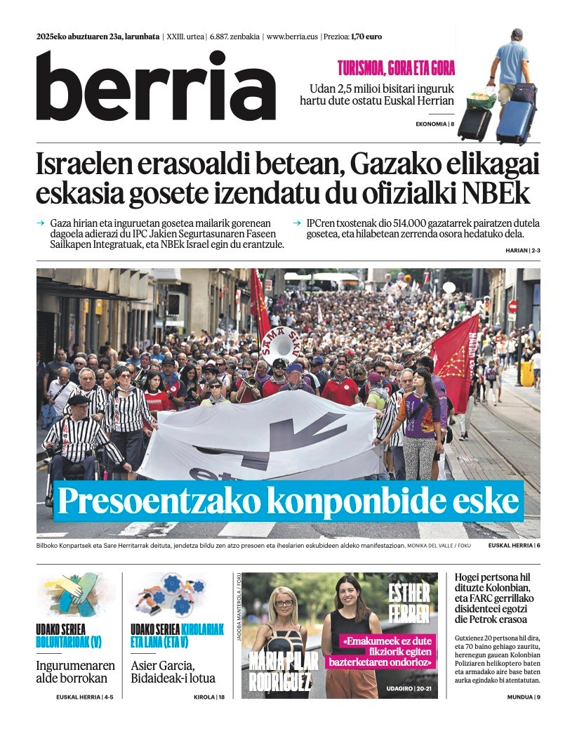 Abuztuaren 23ko #lehena Israelen erasoaldi betean, Gazako elikagai eskasia gosete izendatu du ofizialki NBEk | Presoentzako konponbide eske
#BERRIAlagun​ok eskura duzue biharko egunkaria PDFan:
berria.eus/hemeroteka-ber…