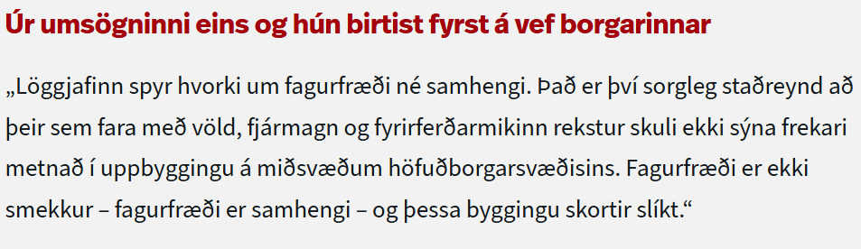 Umsögn skipulagsfulltrúa um græna gímaldið sem Heiðu Björgu Hilmarsdóttur borgarstjóra þótti ómálefnaleg. 

Er er ekki orðið tímabært að fegurðin eignist málsvara í pólitíkinni?