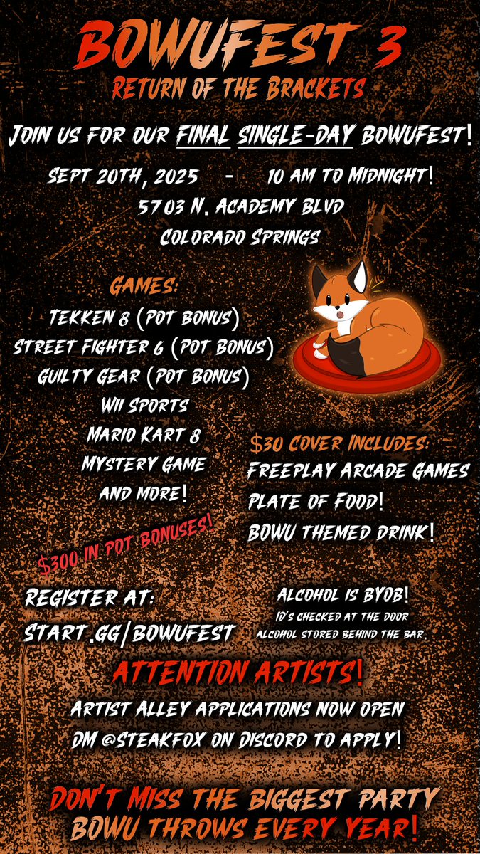 ‼️🦊BOWUFEST A MONTH AWAY🦊‼️

Come compete and hang out in our last single day event!

💰$300 in pot bonuses for T8, SF6 &amp; GG
🎮Arcade Freeplay
🎨Artist Alley
🍺BYOB (ID required)

📅Saturday, September 20th, 2025
🕐10 AM - Midnight!
📍5703 N. Academy Blvd