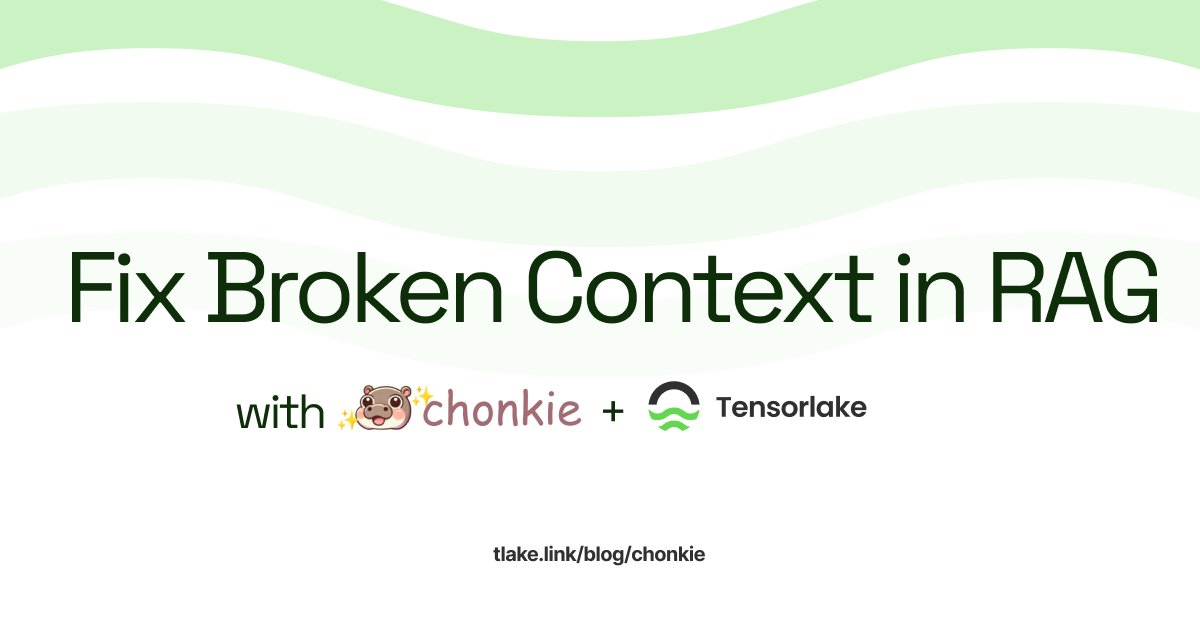 Banner graphic with the text “Fix Broken Context in RAG” featuring the Chonkie mascot and Tensorlake logo on a white background with soft green wave patterns. The link tlake.link/blog/chonkie is at the bottom.