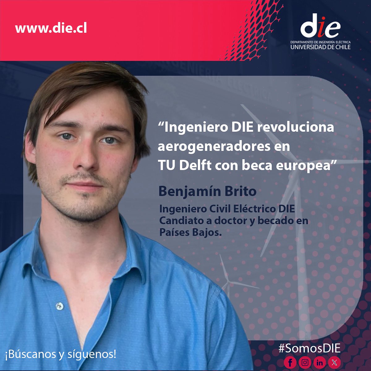 🇨🇱⚡ Benjamín Brito, ingeniero del DIE de la U. de Chile, lidera en TU Delft un proyecto pionero del fondo Marie Skłodowska-Curie. Su investigación optimiza la vida útil de aerogeneradores, impulsando la sostenibilidad global. 👉 die.cl 🌬️ #Ingeniería #TUDelft