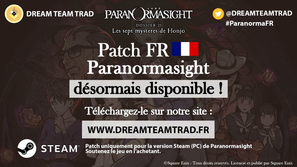 ✅12 558 répliques traduites 
🕝1 an, 4 mois et 5 jours
🙍1 traducteur
🖼️3 images traduites
🙍1 programmeur
🔍8 beta-testeurs/relecteurs 
✅1 Patch FR 

Les mystères d'Honjo vous attendent dans PARANORMASIGHT, disponible maintenant !

➡️dreamteamtrad.fr/paranormasight/