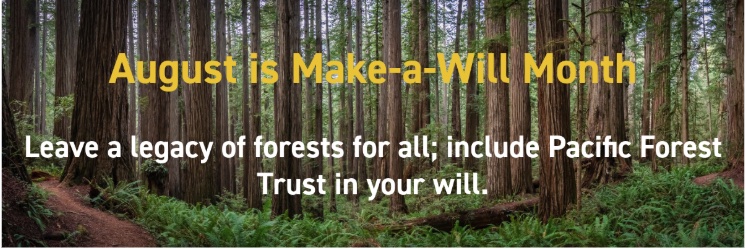 August is Make-A-Will Month. Consider including <a href="/PacificForest/">Pacific Forest Trust</a> Trust in your will or other estate plans.  Learn more &amp; make your commitment to secure the future of our forests by joining PFT’s The Forest Trust Society - pacificforest.org/support-pft/la…
