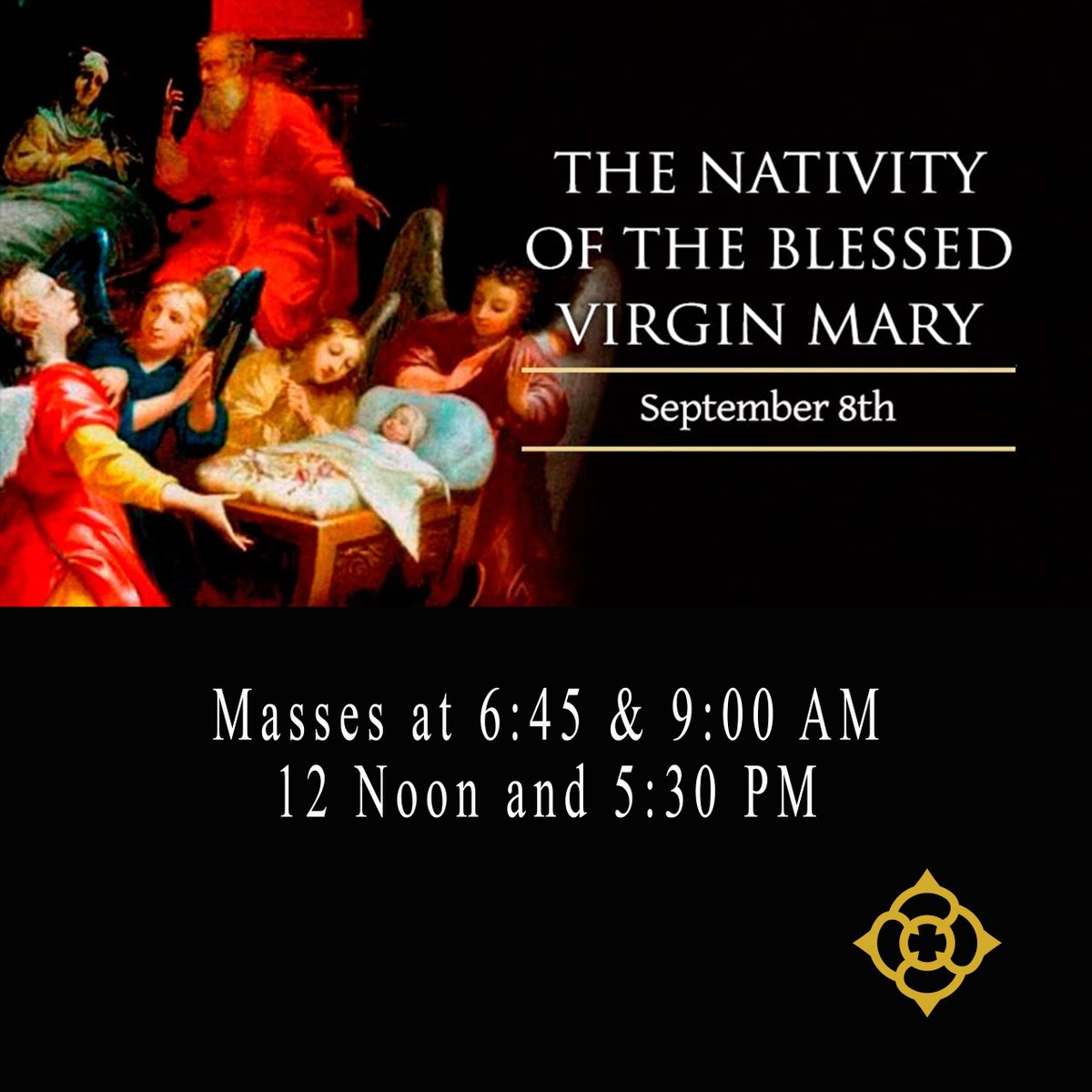 The Nativity of the Blessed Virgin Mary marks the miraculous birth of Mary, the mother of Jesus, who was conceived and born without sin, fulfilling God's plan for the History of Salvation.  Please join us on September 8th at Mass.