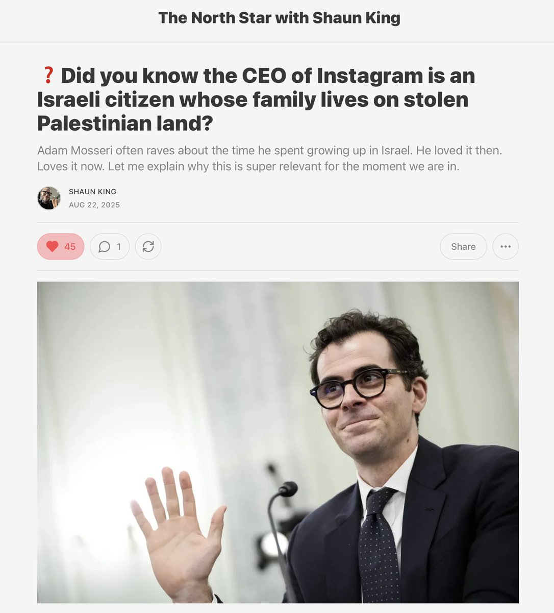 ❓Did you know the CEO of Instagram is an Israeli citizen whose family lives on stolen Palestinian land?

Adam Mosseri often raves about the time he spent growing up in Israel. He loved it then. Loves it now. Let me explain why this is super relevant.

thenorthstar.com/p/did-you-know…