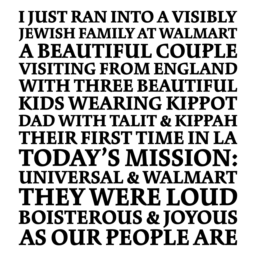 Ran into visibly #jewish family #walmart visiting from #england 3 beautiful kids wearing #kippot &amp; father wearing #talit First time in #california Today’s mission: #universalstudios &amp; Walmart. Loud Boisterous &amp; Joyous as our people are. 

#losangeles #shabbatshalom PART 2/7