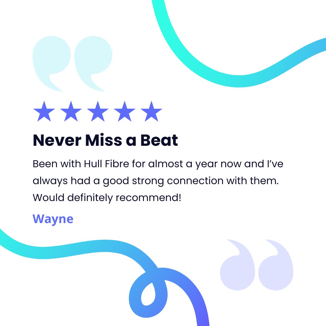 Thanks Wayne for leaving us a 5 star review - we really appreciate it!

We're so pleased that you've had a great experience with our service and team!

For broadband that never misses a beat, join Hull Fibre.

💻 hull-fibre.co.uk
📞 01482 574574
📧 sales@hull-fibre.co.uk