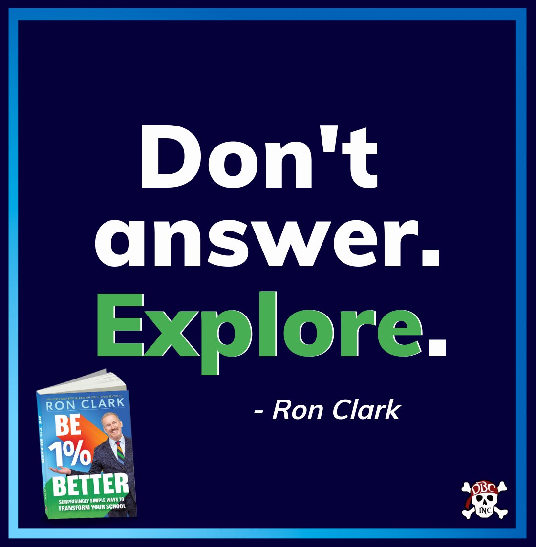 dbc_inc's tweet photo. "Don't answer.
Explore." - Ron Clark

#BeOnePercentBetter
Have you grabbed your copy?
It's PACKED with 1% ideas!!
📖➡️ https://t.co/nM5Fcrv3bU

#tlap #leadlap #rcainspired #dbcincbooks @burgessdave @TaraMartinEDU @mrronclark_ https://t.co/sruUVpviEh