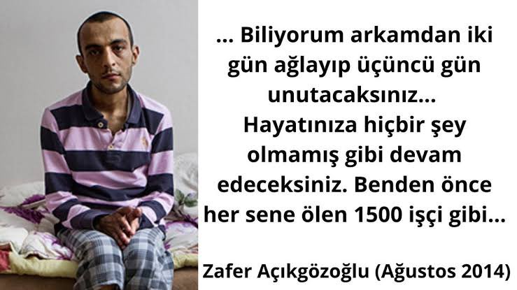 Zafer Açıkgözoğlu. 26 yaşında taşeron işçisiydi. İst. Üni. Çapa Tıp Fakültesi'nde maskesiz, eldivensiz, korumasız zorla lağım temizlettiler, enfeksiyon kaptı, hastaneye geç yatırıldı, ölümü 12 bin tl cezaya çevrildi. Zafer Açıkgözoğlu iş cinayetini unutturmayacağız.
