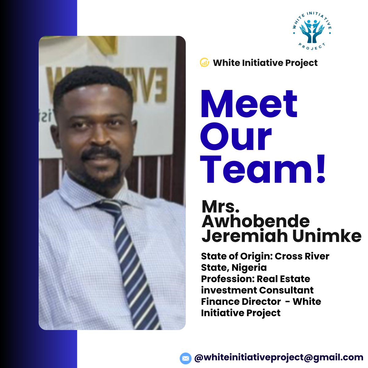 WIProject_ng's tweet image. INTRODUCING OUR TEAM MEMBER

Whobende Jeremiah Unimke – Finance Director

State of Origin: Cross River State, Nigeria
Profession: Real Estate Consultant
Position: Finance Director – White Initiative Project

Signed,
Communication Lead
White Initiative Project