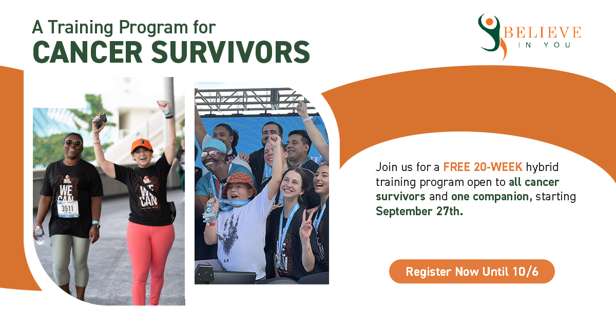 Are you a cancer survivor? Join Believe in You! 

Believe in You is a free 20-week training and wellness program designed to help cancer survivors build strength, resilience and community. Whether you’re preparing for the Dolphins Cancer Challenge 5K or simply want to boost your