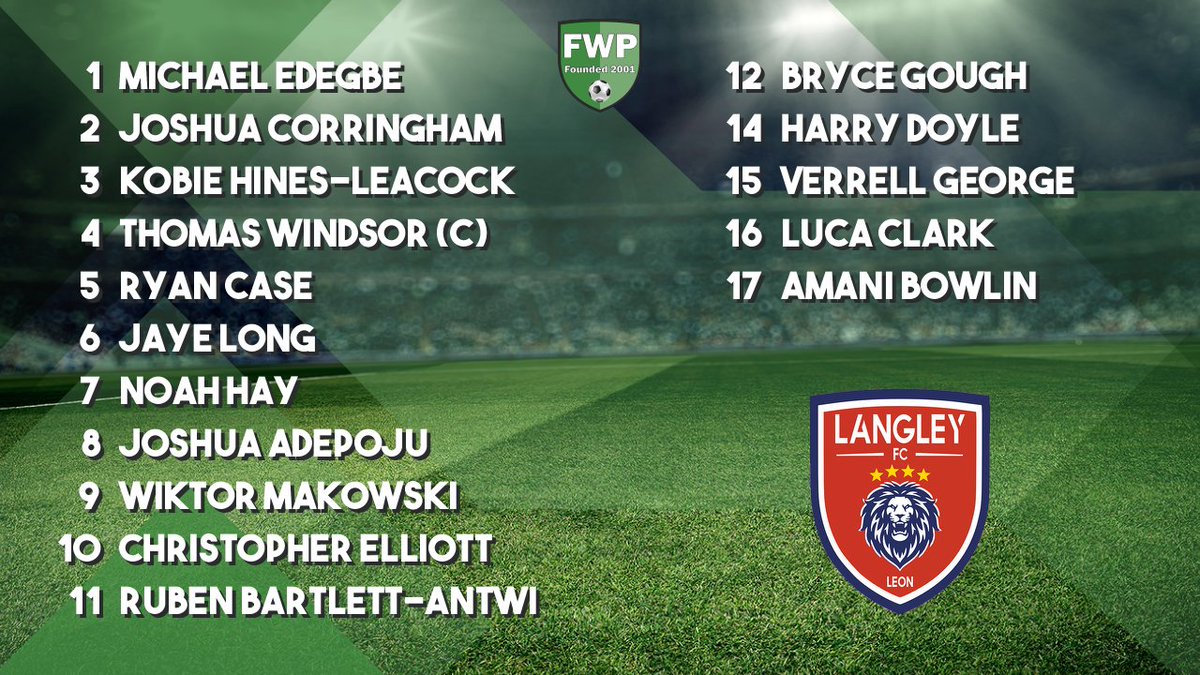 LANGLEY: Edegbe Corringham Hines-Leacock Windsor (C) Case Long Hay Adepoju Makowski Elliott Bartlett-Antwi; SUBS: Gough Doyle George Clark Bowlin fwp.co/a7Wudf