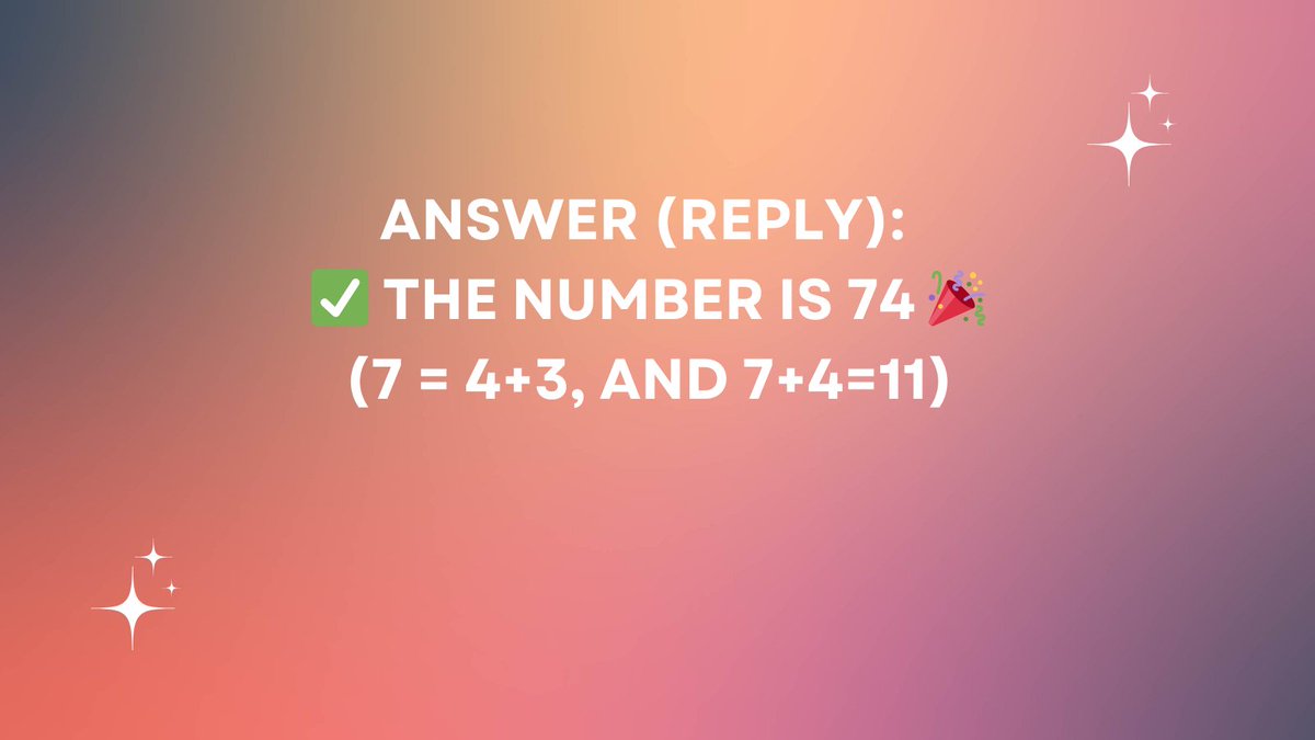 TwistyBrain's tweet image. Answer (Reply):

✅ The number is 74 🎉
(7 = 4+3, and 7+4=11)

#RiddleAnswer #RiddleSolved #TwistyBrain