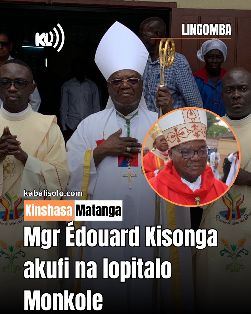 KabaLisolo1's tweet photo. 𝗟𝗜𝗡𝗚𝗢𝗠𝗕𝗔 | #Kinshasa [20/08/2025] : Baklisto katoliko bazali na matanga. Mgr Edouard #Kisonga, episkɔpɔ mosungi ya kala, akufi lelo. Azalaki na lopitalo Monkole o etando ya #MontNgafula na ntina ya kozwa kisi mpo na bokono bwa ye. 
#KabaLisolo https://t.co/IreKUJ7YkE