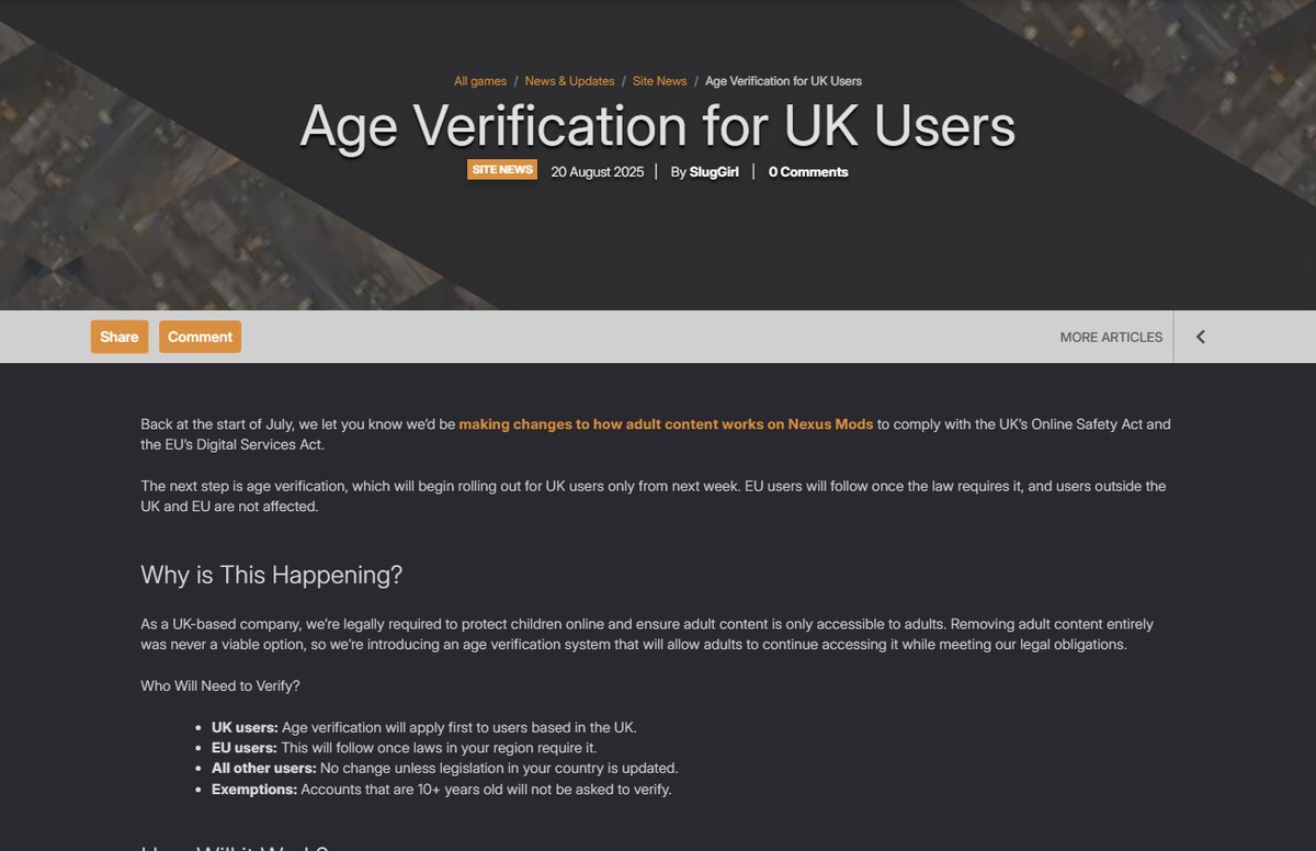 BREAKING CENSORSHIP NEWS:

Nexus Mods is being forced to do "Age Verification" with ID on the site for all UK and EU users

Reminder this is the same site that has actively banned content for political reasons out of nowhere. Do you trust them with your information?