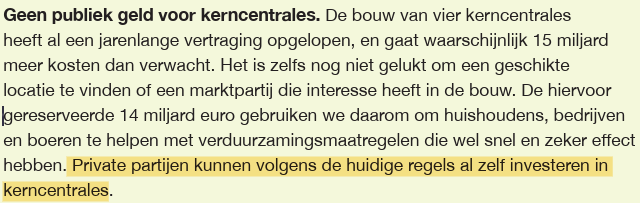 Bijzondere passage uit het PvdA-GL programma, laatste regel.
Zonder staatssteun/subsidies komen geen investeringen in elektriciteitsproductie tot stand. Niet in zon &amp; wind en ook niet in kerncentrales. Nergens in Europa. 
Private partijen zullen dus subiet afhaken, mocht dat in
