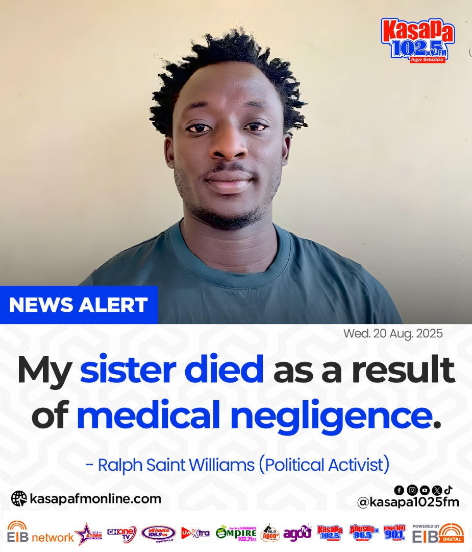 My sister died as a result of medical negligence... - Ralph Saint Williams (Political Activist) 

#GHOneNews #EIBNetwork 
#GHOneTV #NewsAlert 
#KasapaFM