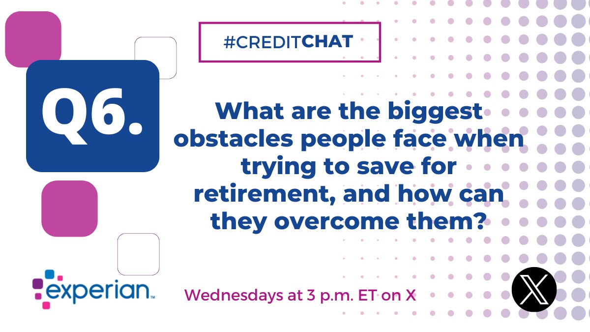 Experian's tweet photo. Q6. What are the biggest obstacles people face when trying to save for retirement, and how can they overcome them? #CreditChat https://t.co/hcSWBsIaZr