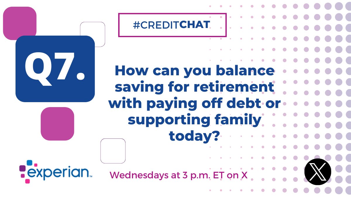 Experian's tweet photo. Q7. How can you balance saving for retirement with paying off debt or supporting family today? #CreditChat https://t.co/jXTuxuyk6e