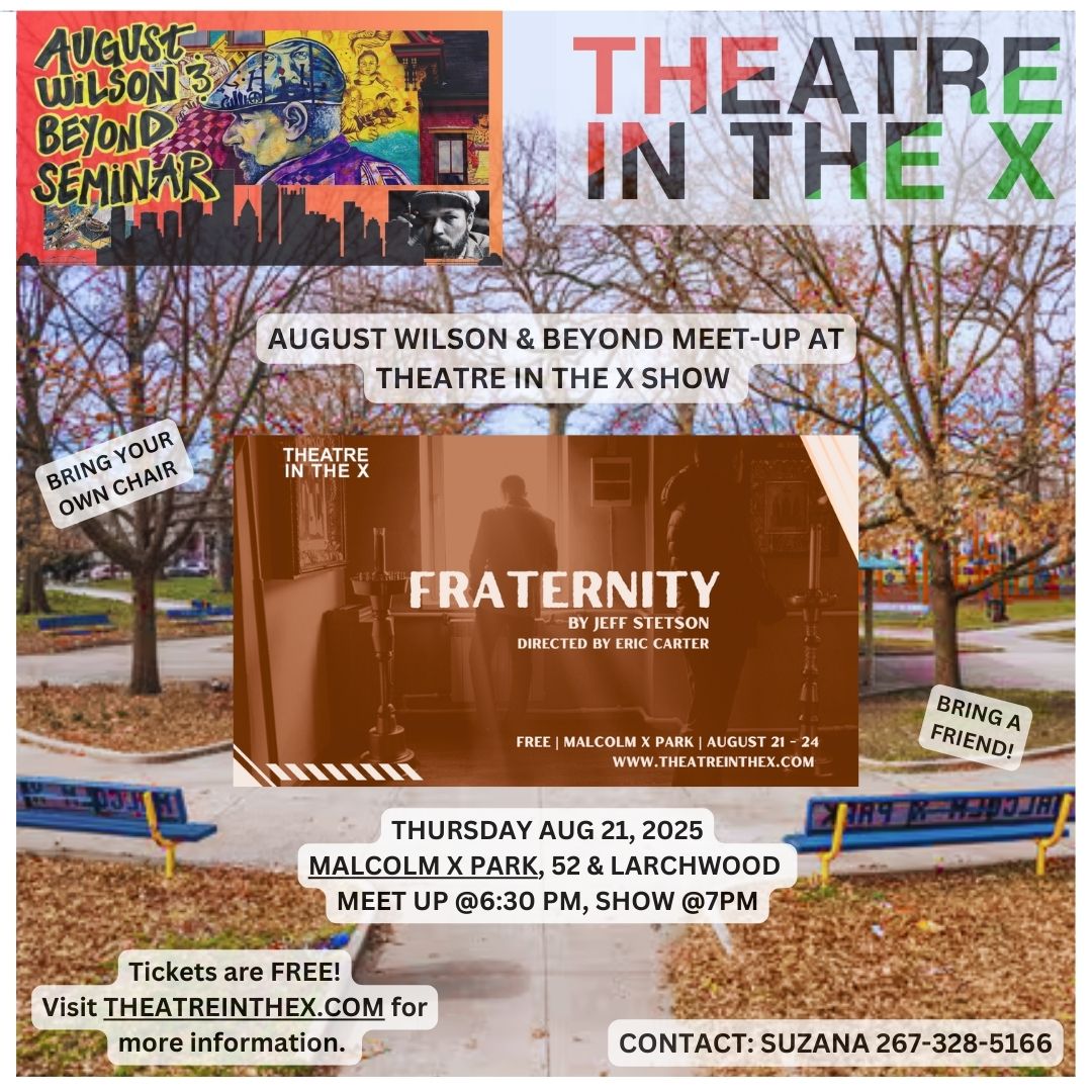 Heads-up to any previous August Wilson &amp; Beyond Seminar participants or folks who are interested in joining the class, there will be a meet-up at our first performance of Fraternity at 6:30 before the show begins at 7!