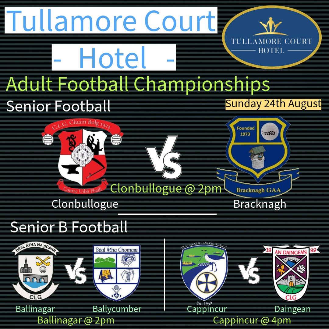 𝙏𝙪𝙡𝙡𝙖𝙢𝙤𝙧𝙚 𝘾𝙤𝙪𝙧𝙩 𝙃𝙤𝙩𝙚𝙡 𝘼𝙙𝙪𝙡𝙩 𝙁𝙤𝙤𝙩𝙗𝙖𝙡𝙡 𝘾𝙝𝙖𝙢𝙥𝙞𝙤𝙣𝙨𝙝𝙞𝙥𝙨 

▪️Sunday 24th August▪️
𝐒𝐞𝐧𝐢𝐨𝐫 
<a href="/ClonbullogueG/">ClonbullogueGAA</a> v <a href="/bracknagh/">Bracknagh GAA</a> 

𝐒𝐞𝐧𝐢𝐨𝐫 𝐁
<a href="/BallinagarGaa/">Ballinagar Gaa</a> v <a href="/Ballycumber_GAA/">Ballycumber GAA Club</a> 

<a href="/CappincurGAA/">CappincurGAA</a> v <a href="/DaingeanGAA/">Daingean GAA Club</a> 

𝐓𝐡𝐞𝐬𝐞 𝐚𝐫𝐞 𝐚𝐥𝐥