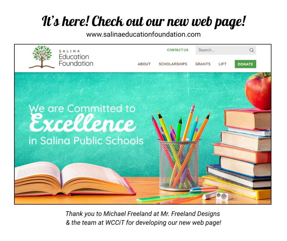 Exciting News! We are thrilled to announce the launch of SEF's brand new website!
Visit us today at salinaeducationfoundation.com and join us in making a difference for Salina’s students and educators!
Thank you to Mr. Feeland Designs &amp; the team at WCCiT for creating SEF’s new website!