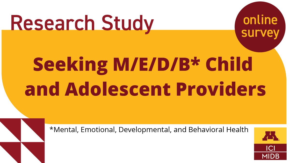 Are you a provider or care connector? Help us better understand community needs and experiences in accessing children’s mental, emotional, developmental, and behavioral health by participating in a series of surveys. Learn more about the research study ➡️ z.umn.edu/BHSurvey