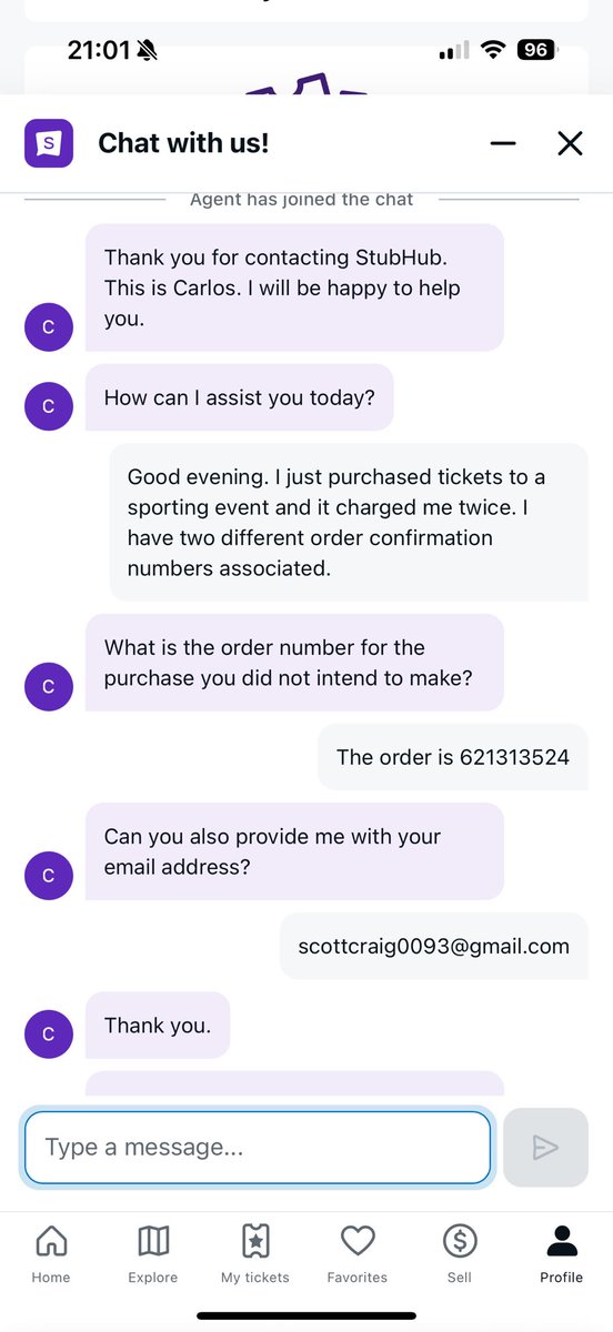 TheRealScooterC's tweet photo. @StubHub I’ve used your site before and was pleased. This experience is not pleasing and now requires social media intervention. I purchased tickets this evening for a baseball game for tomorrow night. After going through the app and clicking “confirm your purchase” it routed me to a web based browser within the app that made me go through a similar process with the addition of confirming my personal details. It then prompted me to go through the apple pay process again, which i did, as it seemed that the first time sent me to this other browser. I checked my bank account after receiving two different confirmation numbers and discovered I was charged twice for the same transaction. Understanding this was an app error, I contacted support and this was its result. Carlos, not the best with customer service. Should probably receive  some remedial training on how to engage with customers. Also, as evidence by the screen recording, it seems he may have not wanted to interact with me any more which doesn’t seem like the ultimate ticket purchasing experience.