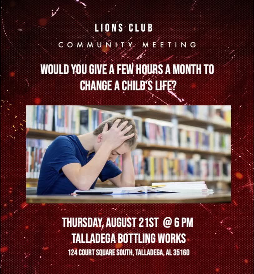 Lions Quest, a rehabilitation program for at-risk youth, could help transform our community. If you would like to see Talladega reach its full potential, join the Lions Club tomorrow, August 21, 2025, 6 p.m., at Talladega Bottling Works. 

Please help spread the word!