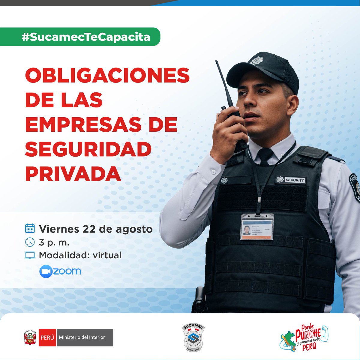 🔵 #SucamecTeCapacita | ¿Sabes cuáles son las obligaciones de las empresas de seguridad privada? Conócelas en nuestra capacitación virtual gratuita.

🗓 Viernes 22 de agosto
🕒 3:00 p. m.
💻 Modalidad: Zoom

📌Inscríbete aquí: goo.su/9Wrg7o

#SucamecPrevenirYServir