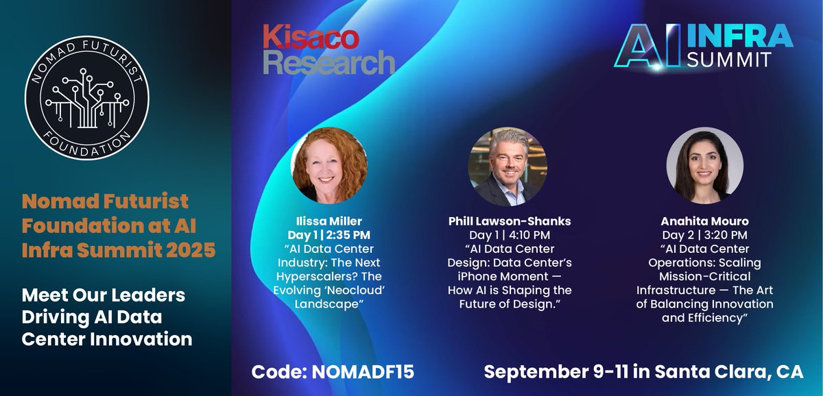 The @‌NomadFuturist Foundation is at #AIInfraSummit2025, Sept 9-11 in Santa Clara!

Catch Ilissa Miller, Phill Lawson-Shanks &amp; Anahita Mouro speaking on AI &amp; data centers.

Use code NOMADF15 for a discount: hubs.li/Q03BH9_c0 ..