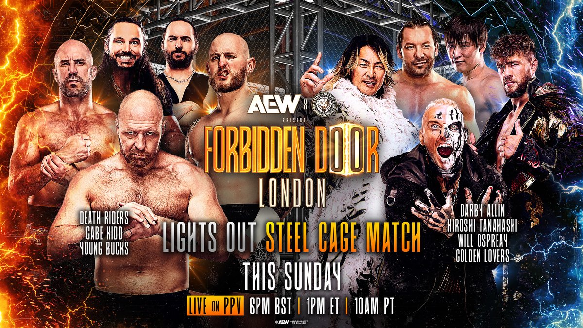 AEW's tweet photo. #ForbiddenDoor
LIVE on PPV, 1PM ET/ 10am PT
Sunday, 8/24

Lights Out Steel Cage
@JonMoxley, @ClaudioCSRO, @GabeKidd0115 + @YoungBucks
vs
@DarbyAllin, @WillOspreay, @tanahashi1_100, @KennyOmegamanX + @Ibushi_Kota

ANYTHING GOES inside the Steel Cage!
Watch LIVE on PPV THIS SUNDAY! https://t.co/LVuePDjGRS