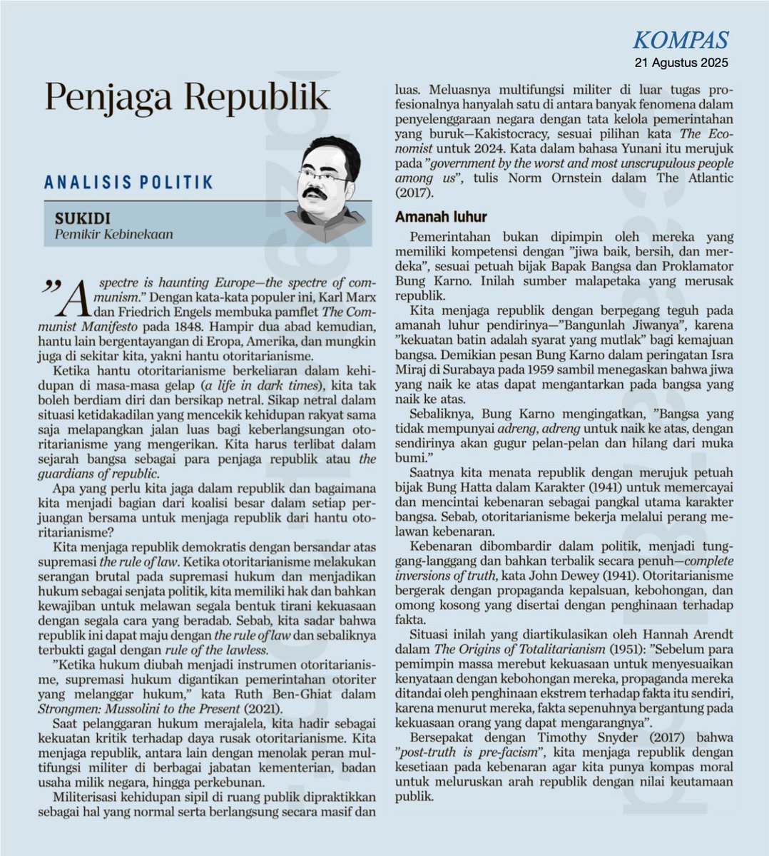 Cak Sukidi di Kompas hari ini mengingatkan kita. Republik bisa runtuh bukan oleh musuh luar, tapi karena kompromi dari dalam. 

Penuh rujukan ilmiah, dari Marx, Ibn Khaldun, Hannah Arendt, John Dewey, hingga Timothy Snyder, Cak Sukidi menegaskan bahaya ketika rule of law