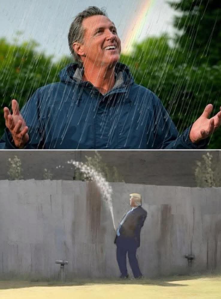 When you play the make a wish game. 

Gavin Newscum wishing for rain. 

Done. Your wish is granted. Only it's  President Trump raining on his parade. 

🤭🤭🤭