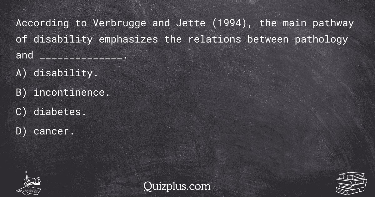quizplus_exams's tweet image. According to Verbrugge and Jette (1994), the main pathway of disability emphasizes the relations between pathology and ______________.

Get Answer: 👉 quizplus.com/quiz/144844-qu…

#UniTips #OconeeFallLineTechnicalCollegeSouth #development
