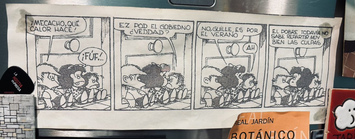 Tengo esta viñeta en la nevera desde que me recuerdo independiente.
Y hoy que ha venido una amiga a casa la ha leído en alto. 
Y no la recordaba pese a que la veo a diario.