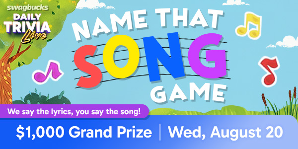 A player-favorite returns to Daily Trivia Live  in 30 minutes: Name That Song! We give you the lyrics, you tell us the song they're from - There's a $1,000 Grand Prize, Bonus SB, Giveaways, and FUN!

Get in the game at swagbucksdailytrivia.com
